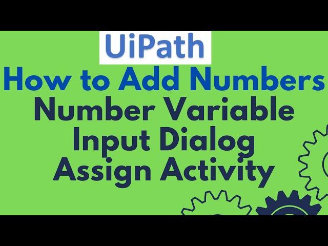 UiPath Tutorial 05 - Add two numbers in UiPath | Number Variable | Input Dialog | Assign Activity
