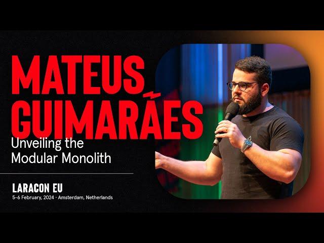 LARACON EU 2024 // MATEUS GUIMARÃES :: UNVEILING THE MODULAR MONOLITH