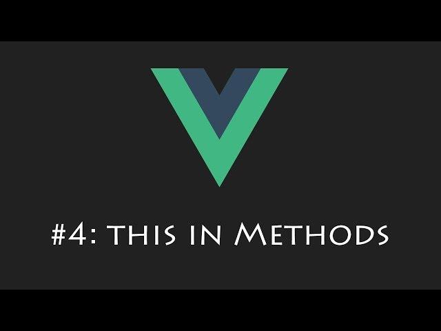 VueJS Tutorial 4: this in Method Property