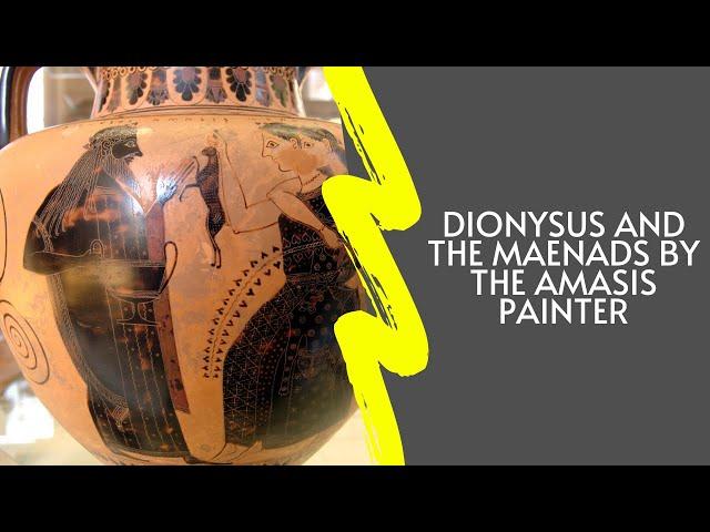 Ancient Greek Art: Dionysus and the Maenads by the Amasis Painter