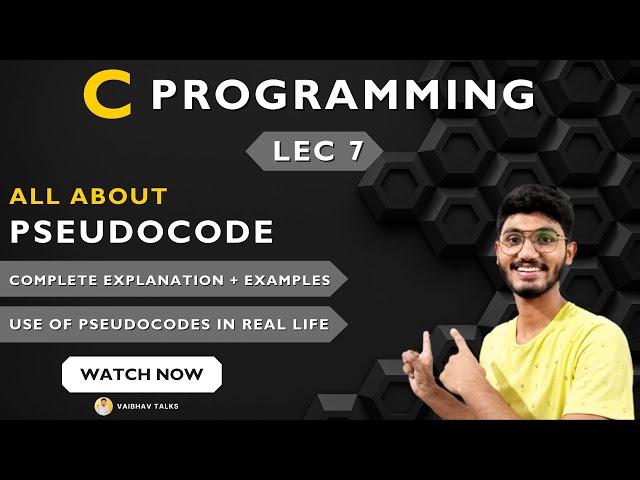 Lec 7: What is Pseudocode | C Programming Tutorials 2023 