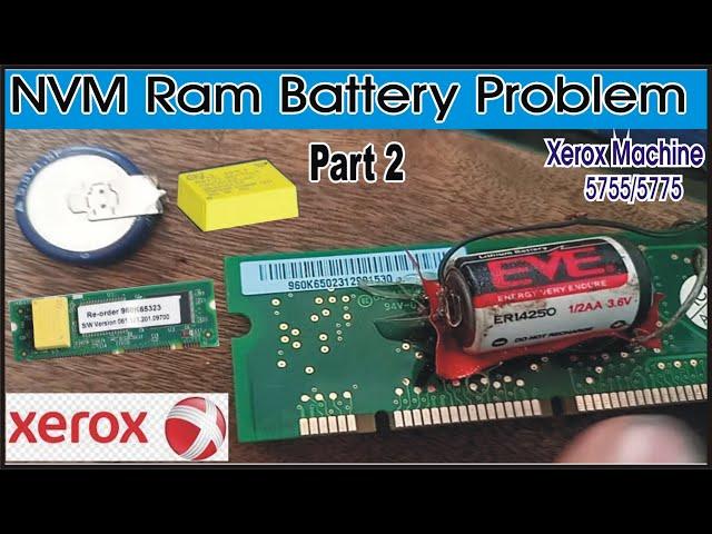 How To Solve NVM RAM Battery Problem(Part 2) in Xerox 5755/5775.