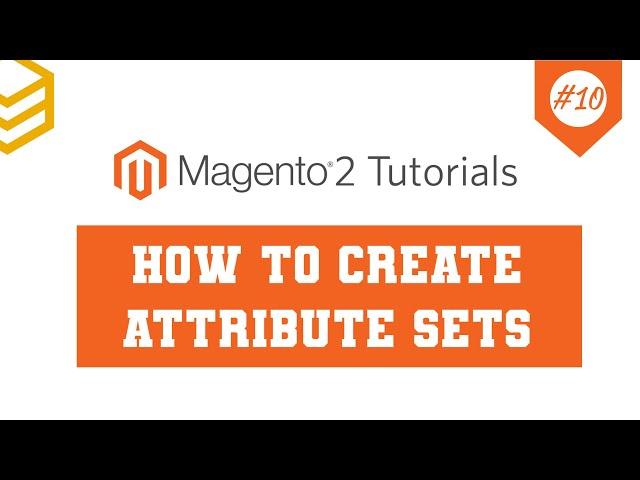 Magento 2 Tutorials - Lesson #10: How To Create Attribute Sets