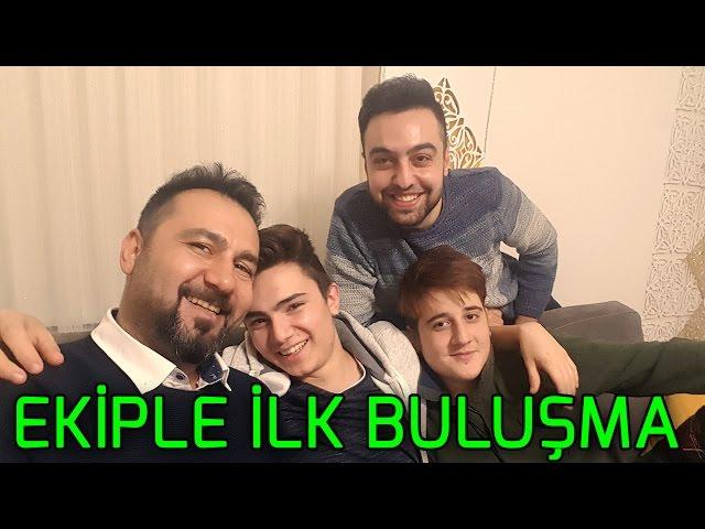 EKİPLE İLK BULUŞMA ve KEYİFLİ ANLAR!