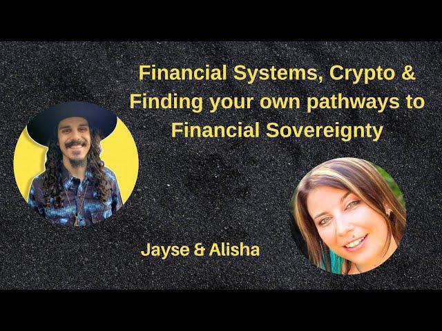 Financial Systems, Crypto & Finding your own pathways to Financial Sovereignty