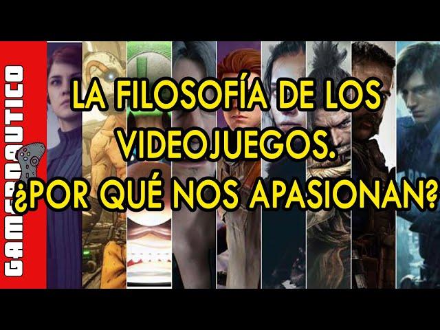 LA FILOSOFÍA DE LOS VIDEOJUEGOS | ¿Por qué nos gustan tanto?   | Opinión