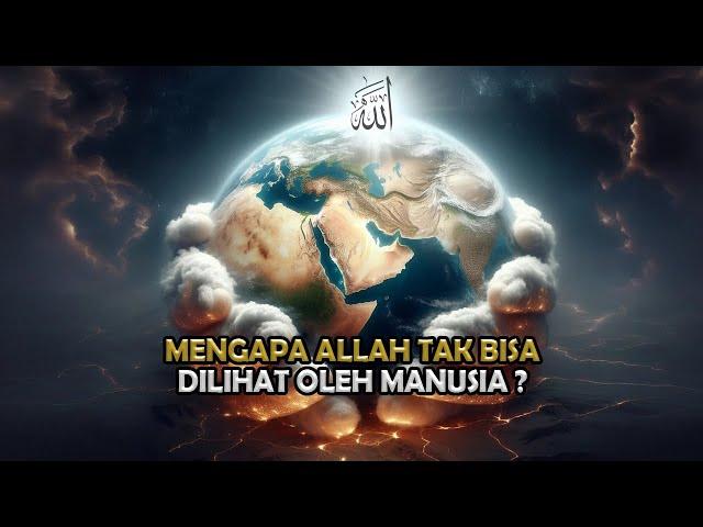 Mengapa ALLAH Tidak Terlihat Oleh Manusia ?! Ternyata... - Sejarah Islam