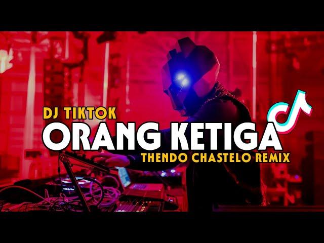 DJ TIKTOK ORANG KETIGA (THENDO CHASTELO REMIX) BASSGANGGA 2024‼️