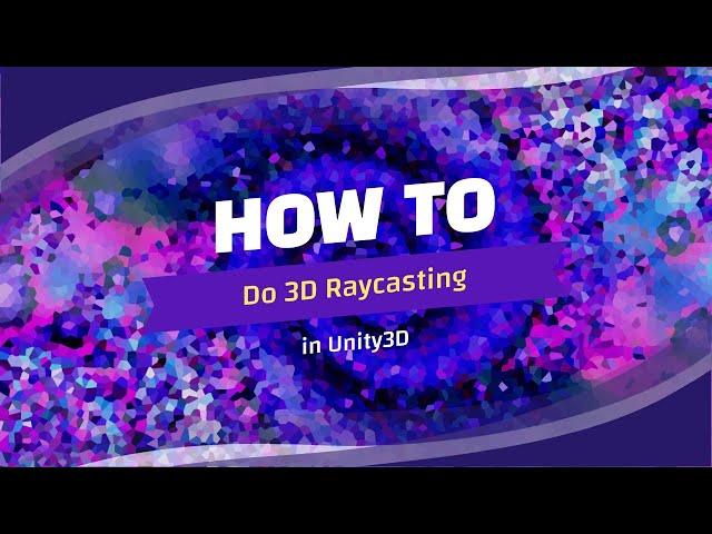 Unity How To's - 3D Raycasting