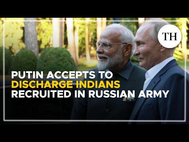 Putin accepts to discharge Indians recruited in Russian army