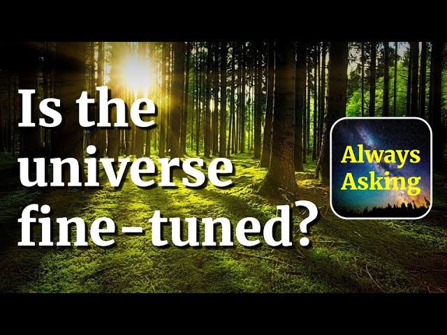 Is the Universe Fine-Tuned? - AlwaysAsking.com