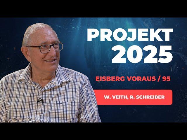 95. Projekt 2025 # Walter Veith, Ronny Schreiber # Eisberg voraus