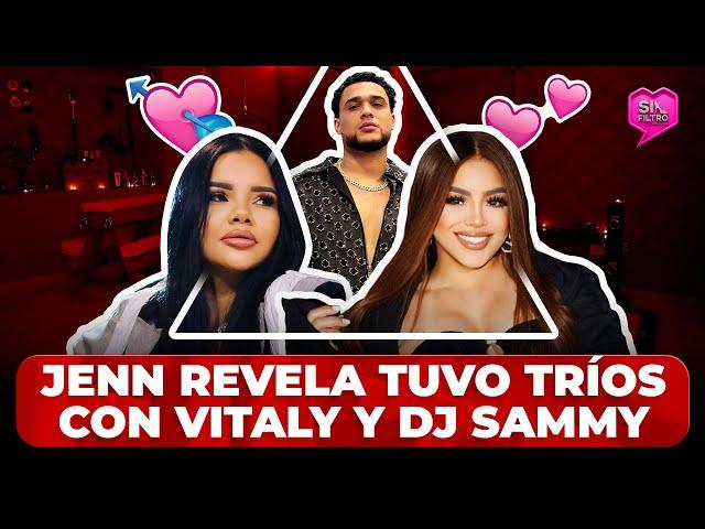 ¡BOBO! JENN REVELA TUVO TRÍOS CON VITALY SÁNCHEZ Y DJ SAMMY: “HAY PRUEBAS”