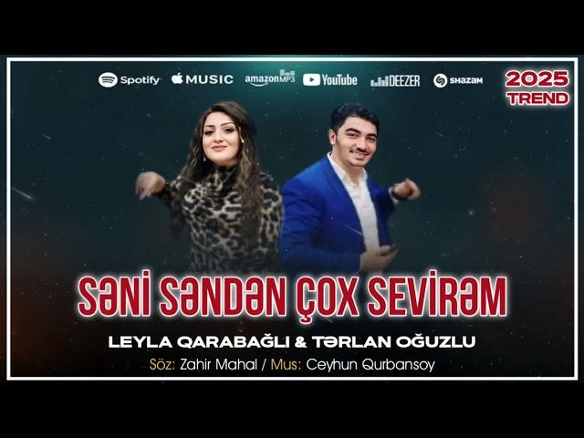 Leyla Qarabağlı  &  Tərlan Oğuzlu  - Səni Səndən Çox Sevirəm