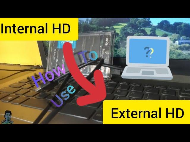 How to use internal hard disk as external hard disk !