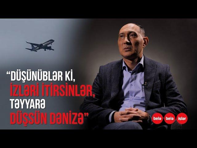 Hərbi ekspret: "Düşünüblər ki, təyyarə dənizə düşsün, iz itsin"