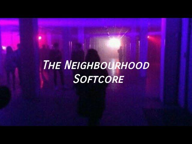 The Neighbourhood- Softcore (tradução)