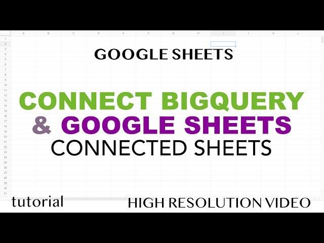 Connect Google Sheets & BigQuery - Connected Sheets