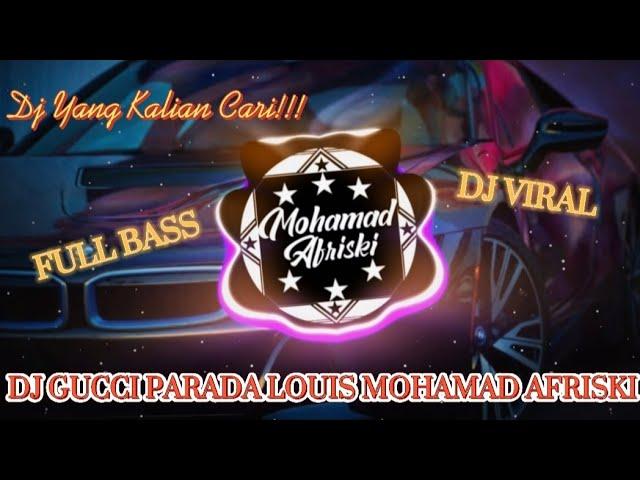 DJ GUCCI PARADA LOUIS FULL BASS New Remix Mohamad Afriski