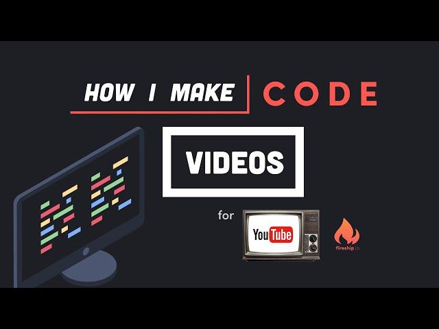 How I Make Videos for Programmers (on Fireship.io)