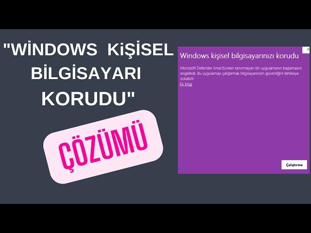 WİNDOWS SMARTSCREEN KİŞİSEL BİLGİSAYARI KORUDU ÇÖZÜMÜ