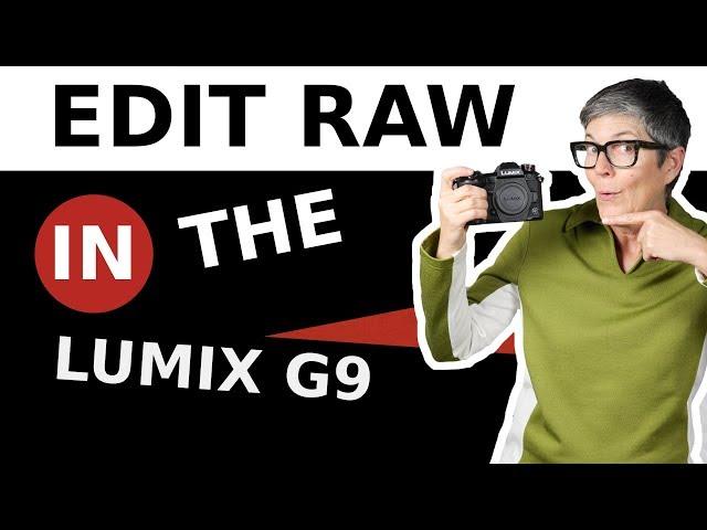 Lumix G9 Raw Files – Edit Raw Files in the Camera