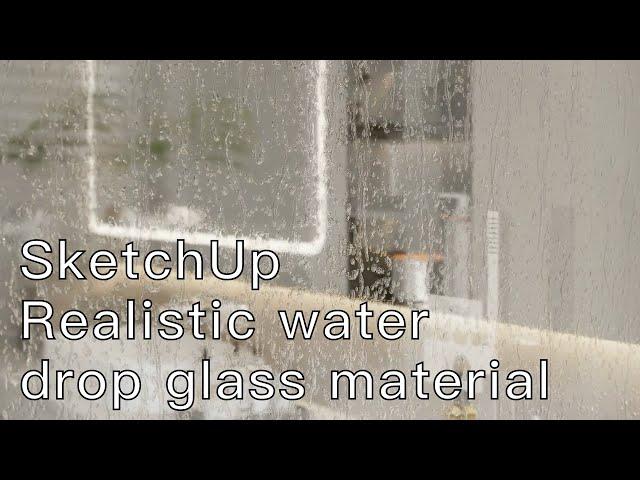 SketchUp makes material of realistic water drop glass material--Station E