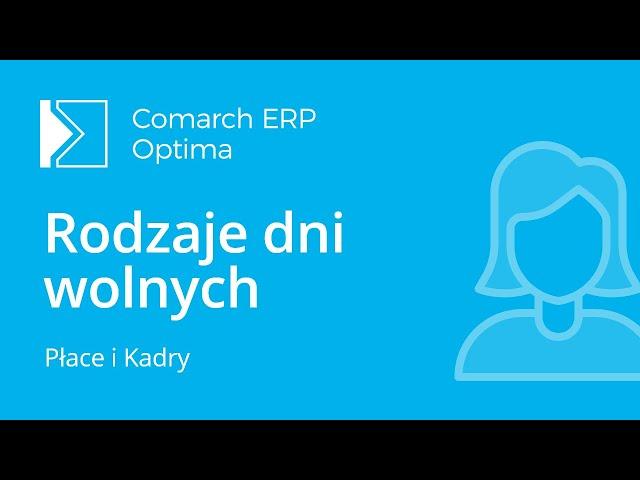 Comarch ERP Optima – Ewidencja czasu pracy – rodzaje dni wolnych (film z lektorem)