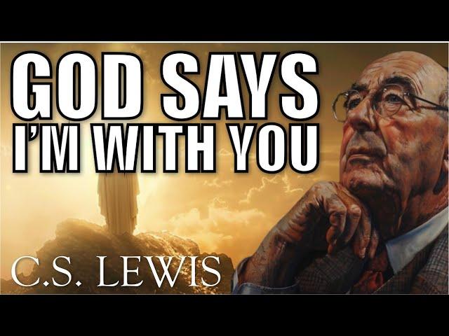 I'M WITH YOU, No matter what happens... A message from God & Writings of C.S. Lewis.