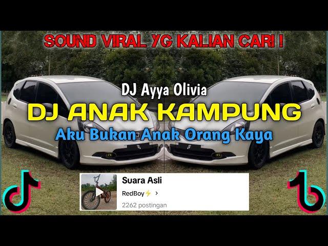 DJ ANAK KAMPUNG BY DJ AYYA OLIVIA | DJ AKU BUKAN ORANG KAYA VIRAL TIKTOK 2024 !