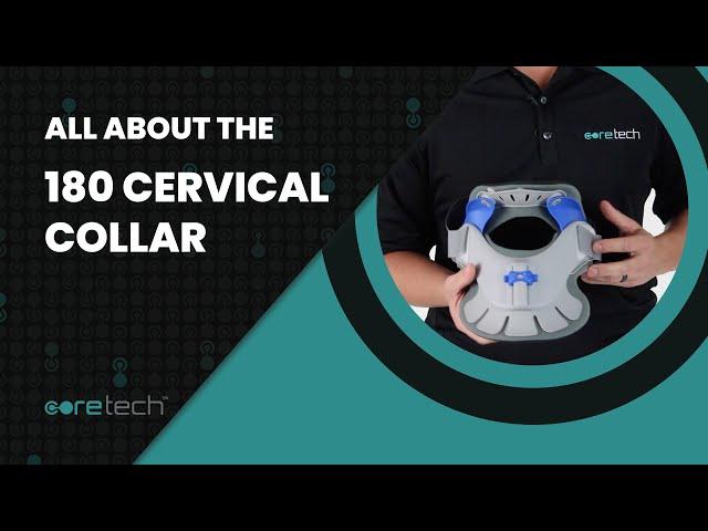 All about the CoreTech 180 Cervical Collar