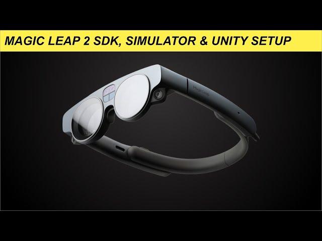 Magic Leap 2 SDK, Simulator & Unity Setup