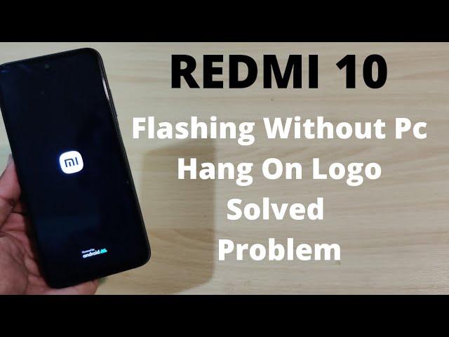 Redmi 10 Flash Without Pc Stuck On Logo Fix | Xiaomi Hang On Mi Logo Solved