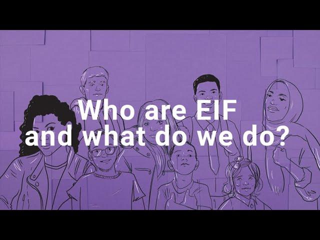 Who are EIF, and what do we do?