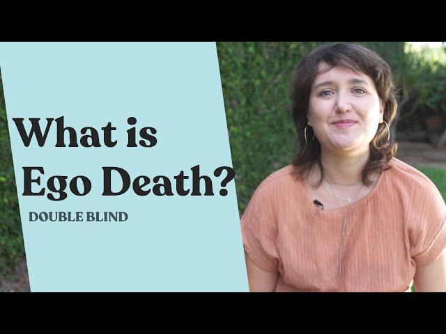 Ego Death: What Is It?  DoubleBlind