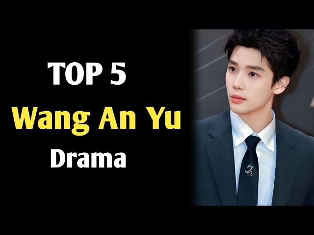 TOP 5 Wang An Yu Drama list 2024 || Wang An Yu Chinese drama