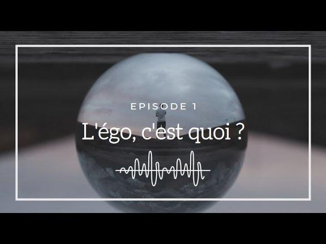 Ép. 1 - L'égo