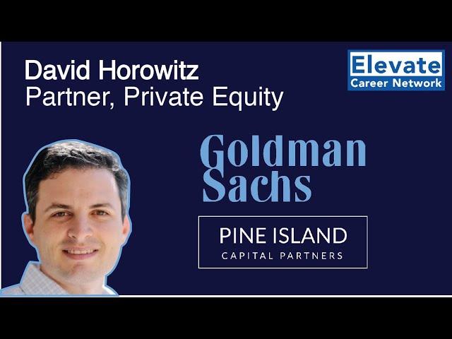 How To Be A Good PE Vice President - David, Pine Island Private Equity & Goldman Private Investing