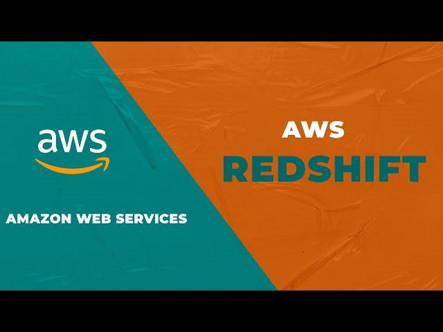 Amazon Redshift - Cloud Data Warehouse - AWS - Full Tutorial