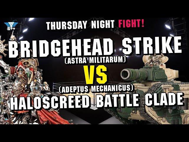 TTS Fight Night - Astra Militarum v Adeptus Mechanicus - Bridgehead Strike v Haloscreed Battle Clade