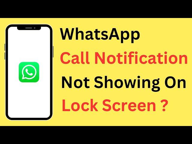 Whatsapp Call Notification Not Showing On Lock Screen Problem?