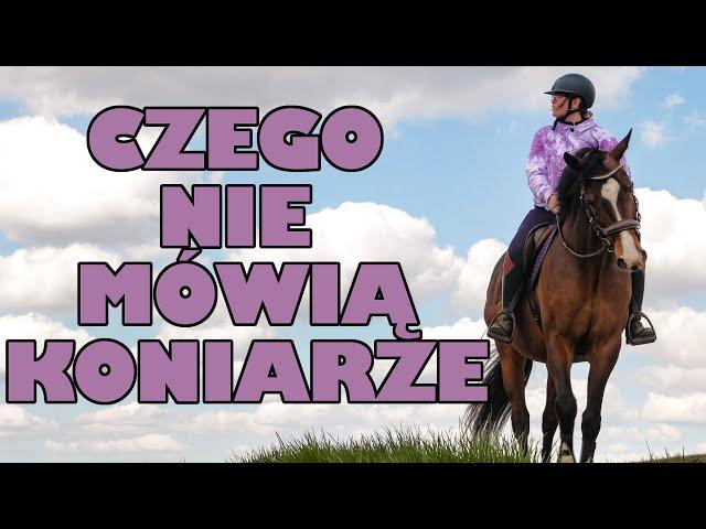 CZEGO NIE MÓWIĄ KONIARZE #1