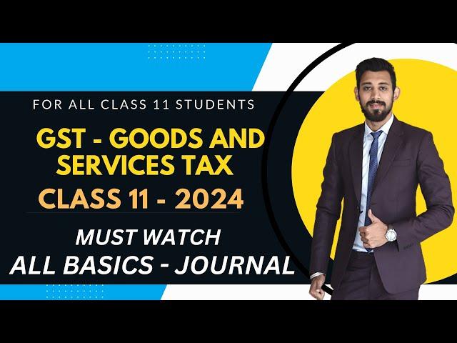 GST | Class 11 | All Basics | Goods and Services Tax | Journal Entries | Must Watch