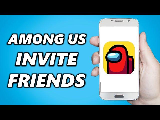 How to Invite Friends To Game In Among Us (Simple)