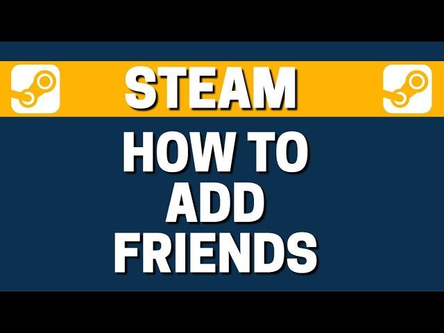 How To Add Friends In Steam