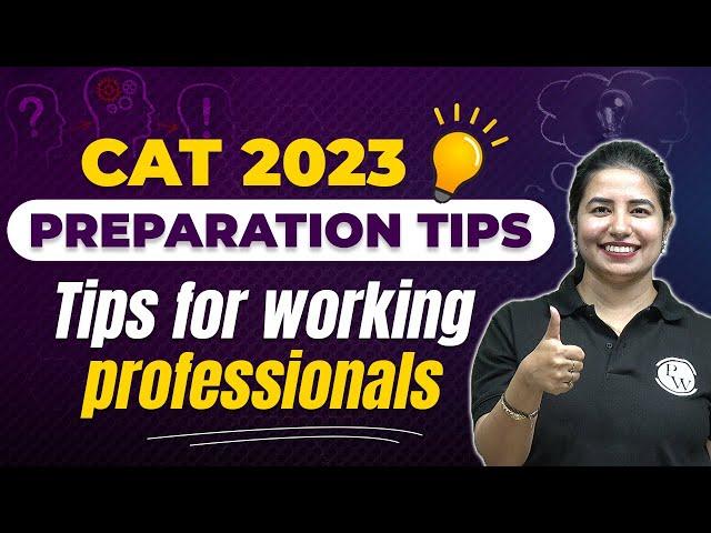 CAT 2023 Preparation Tips For Working Professionals | Tips to Prepare for CAT 2023 with Job |