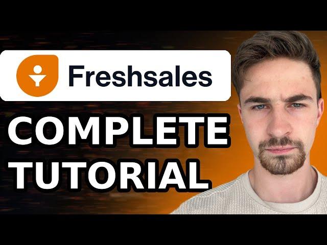 Complete FreshSales CRM Tutorial For Beginners (2024) | How to Use FreshWorks CRM