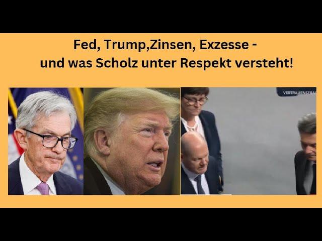 Fed, Trump,Zinsen, Exzesse - und was Scholz unter Respekt versteht! Marktgeflüster Teil 1