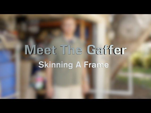 Meet The Gaffer #17:  Skinning A Frame