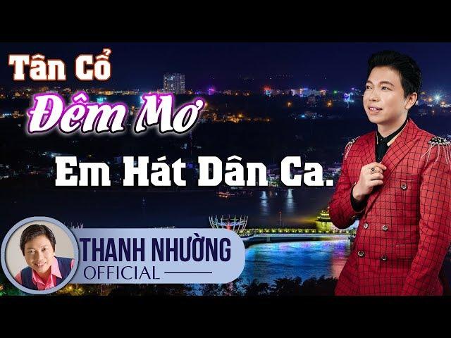 Tân Cổ Đêm Mơ Em Hát Dân Ca | Minishow Vọng Cổ Vàng | Thanh Nhường 